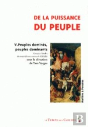 De La Puissance Du Peuple T.5 - Peuples Dominants Peuples Domines