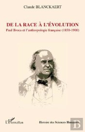 De La Race À L'Évolution : Paul Broca Et L'Anthropologie Française (1850-1900)