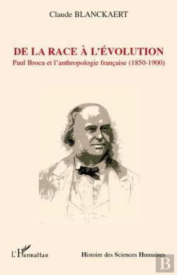 Bertrand.pt - De La Race À L'Évolution : Paul Broca Et L'Anthropologie Française (1850-1900)