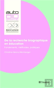 De La Recherche Biographique En Éducation ; Fondements, Méthodes, Pratiques