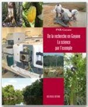 De La Recherche En Guyane : La Science Par L'Exemple