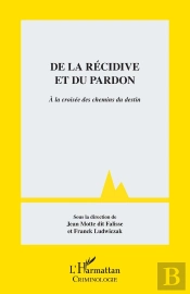 De La Récidive Et Du Pardon ; À La Croisée Des Chemins Du Destin