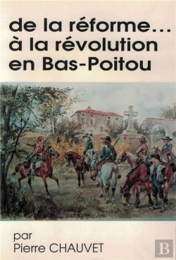 Bertrand.pt - De La Reforme ... A La Revolution En Bas-Poitou