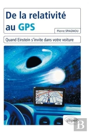 De La Relativité Au Gps ; Quand Einstein S'Invite Dans Votre Voiture