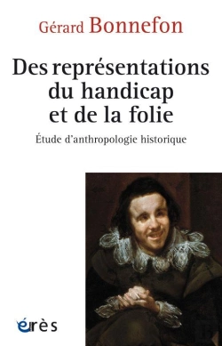 Bertrand.pt - De La Representation Du Handicap Et De La Folie - Etude D Anthropologie Historique
