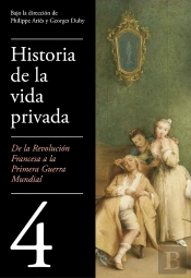 De La Revolución Francesa A La Primera Guerra Mundial (Historia De La Vida Privada 4)