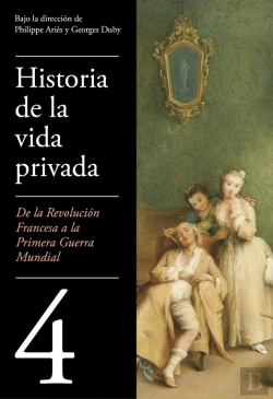 Bertrand.pt - De La Revolución Francesa A La Primera Guerra Mundial (Historia De La Vida Privada 4)