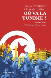 De La Révolution À La Restauration, Ou Va La Tunisie ?