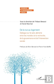 De La Rue Au Logement : Dialogue Sur Le Sans-Abrisme Entre Les Mondes De La Recherche, De La Gouvernance Et De L'Intervention Sociale