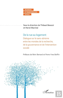 Bertrand.pt - De La Rue Au Logement : Dialogue Sur Le Sans-Abrisme Entre Les Mondes De La Recherche, De La Gouvernance Et De L'Intervention Sociale