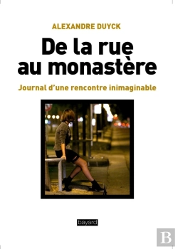 Bertrand.pt - De La Rue Au Monastère ; Journal D'Une Rencontre Inimaginable