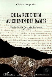 De La Rue D'Ulm Au Chemin Des Dames ; Histoire D'Un Fils ; Trajectoire D'Un Homme 1902-1918