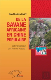 De La Savane Africaine En Chine Populaire - L'Etrange Parcours D'Un Peulh Du Wassolon