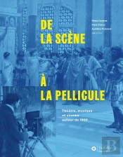 De La Scène À La Pellicule : Théâtre, Musique Et Cinéma Autour De 1900