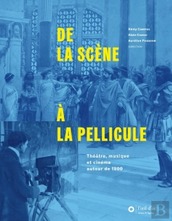 Bertrand.pt - De La Scène À La Pellicule : Théâtre, Musique Et Cinéma Autour De 1900