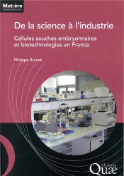 De La Science A L'Industrie - Cellules Souches Embryonnaires Et Biotechnologies En France