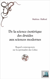 De La Science Ésotérique Des Druides Aux Sciences Modernes