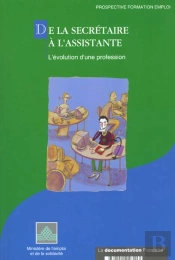 De La Secretaire A L'Assitance Evolution D'Une Profession ; Cep Secretariat