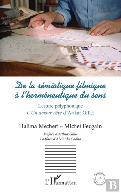 Bertrand.pt - De La Sémiotique Filmique À L'Herméneutique Du Sens : Lecture Polyphonique D'Un Amour Rêvé D'Arthur Gillet