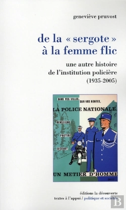 Bertrand.pt - De La Sergote À La Femme Flic ; Une Autre Histoire De L'Institution Policière 1935-2005