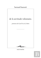 De La Servitude Volontaire ; Pertinence Du Contr'Un De La Boétie