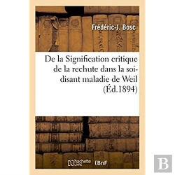 Bertrand.pt - De La Signification Critique De La Rechute Dans La Soi-Disant Maladie De Weil