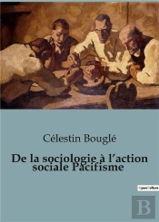 De La Sociologie A L'Action Sociale Pacifisme