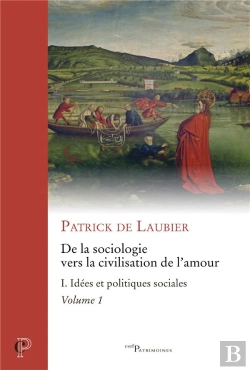 Bertrand.pt - De La Sociologie Vers La Civilisation De L'Amour Tome 1 : Idées Et Politiques Sociales Partie 1