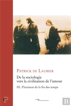 Bertrand.pt - De La Sociologie Vers La Civilisation De L'Amour Tome 3 : Floraison De La Fin Des Temps