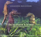 De La Source A La Mer ; Voyage Subaquatique