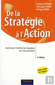 De La Stratégie À L'Action ; Mettre En Mouvement Ses Équipes Au Service D'Une Stratégie (2e Édition)
