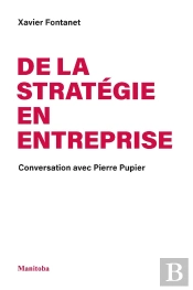 De La Stratégie En Entreprise : Conversation Avec Pierre Pupier