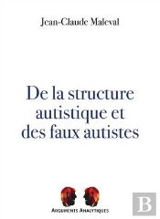De La Structure Autistique Et Des Faux Autistes