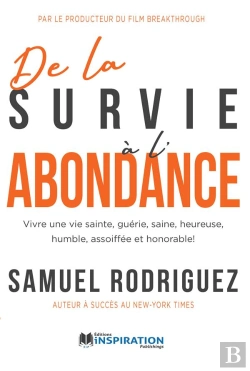 Bertrand.pt - De La Survie À L'Abondance : Vivre Une Vie Sainte, Guérie, Saine, Heureuse, Humble, Assoiffée Et Honorable !