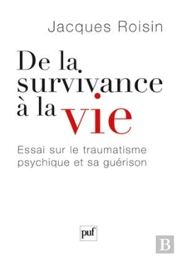 Bertrand.pt - De La Survivance À La Vie ; Essai Sur La Traumatisme Psychique Et Sa Guérison