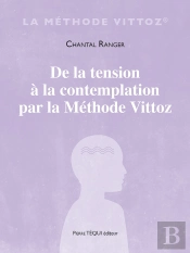 De La Tension À La Contemplation Par La Méthode Vittoz