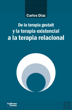 Bertrand.pt - De La Terapia Gestalt Y La Terapia Existencial A La Terapia Relacional