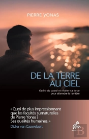 De La Terre Au Ciel : Guérir Du Passé Et Révéler Sa Force Pour Atteindre La Lumière