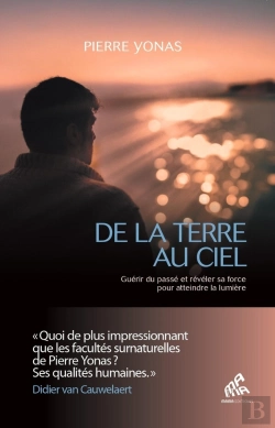 Bertrand.pt - De La Terre Au Ciel : Guérir Du Passé Et Révéler Sa Force Pour Atteindre La Lumière