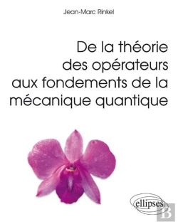 Bertrand.pt - De La Théorie Des Opérateurs Aux Fondements De La Mécanique Quantique