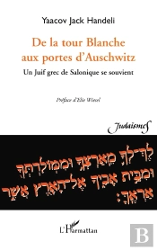 De La Tour Blanche Aux Portes D'Auschwitz ; Un Juif Grec De Salonique Se Souvient