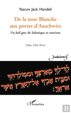 Bertrand.pt - De La Tour Blanche Aux Portes D'Auschwitz ; Un Juif Grec De Salonique Se Souvient