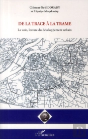 De La Trace À La Trame ; La Voie, Lecture Du Développement Urbain