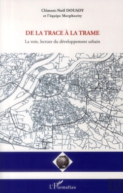 Bertrand.pt - De La Trace À La Trame ; La Voie, Lecture Du Développement Urbain