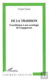 De La Trahison ; Contribution À Une Sociologie De L'Engagement