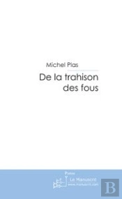 De La Trahison Des Fous