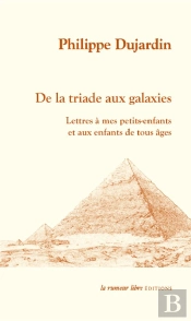 De La Triade Aux Galaxies : Lettres À Mes Petits-Enfants Et Aux Enfants De Tous Âges