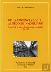 De La Urgencia Social Al Negocio Inmobiliario. Promoción De Viviendas Y Desarrollo Urbano En Vallado
