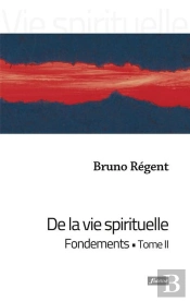 De La Vie Spirituelle Tome 2 ; Fondements