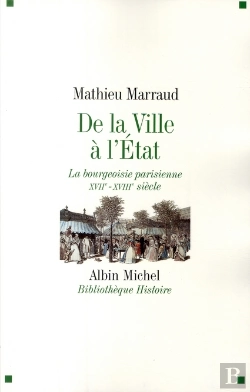 Bertrand.pt - De La Ville À L'Etat : La Bourgeoisie Parisienne Xviiè-Xviiiè Siècle